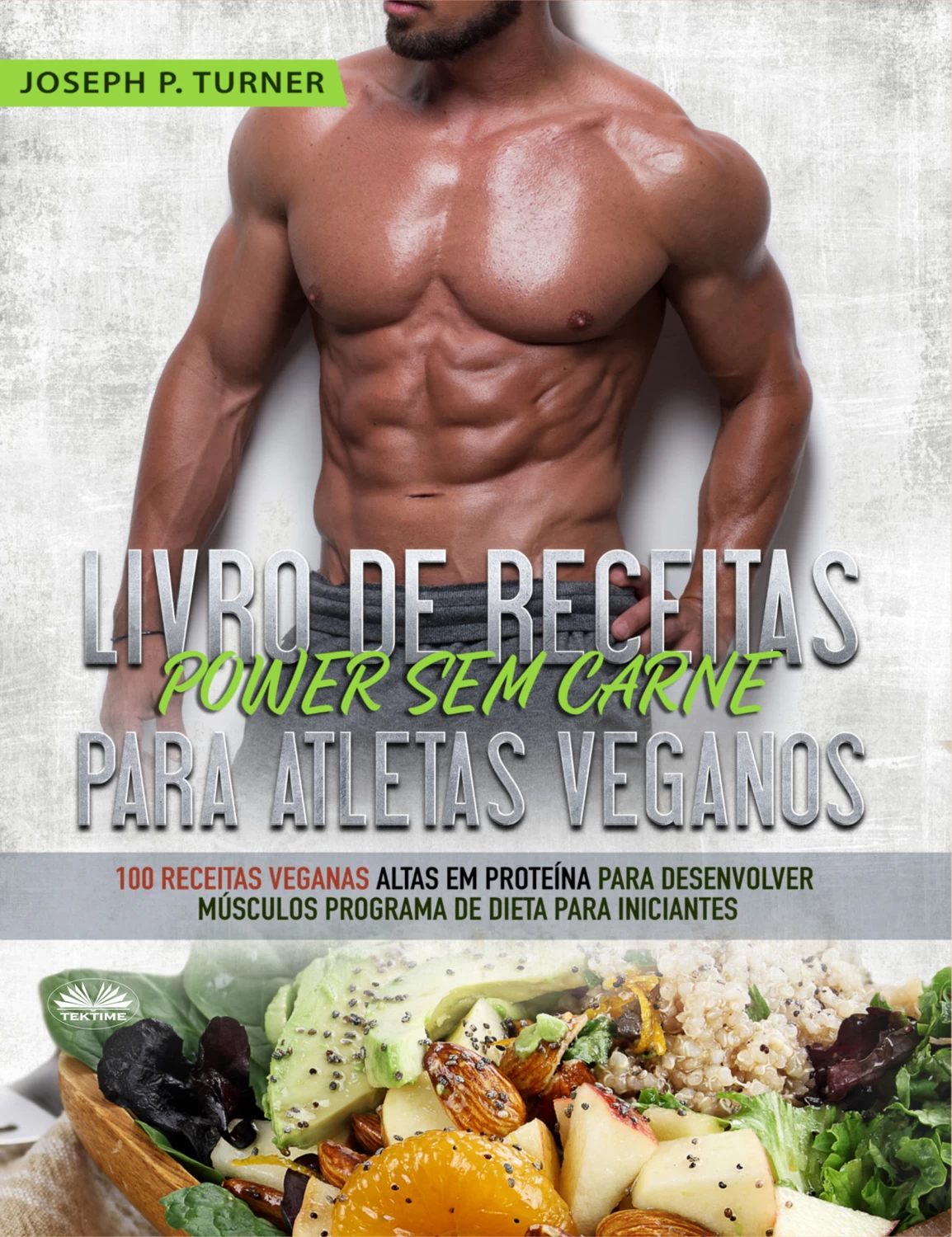 Livro De Receitas Power Sem Carne Para Atletas Veganos 100 Receitas Veganas Altas Em Proteína 7140